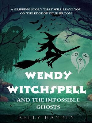 cover image of Wendy Witchspell and the Impossible Ghosts